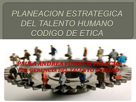 PAULA ANDREA VINASCO PALACIO ESP. GERENCIA DEL TALENTO HUMANO.