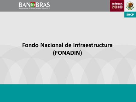 Fondo Nacional de Infraestructura (FONADIN). México enfrenta rezagos importantes en materia de infraestructura De una muestra de 139 países*, México se.