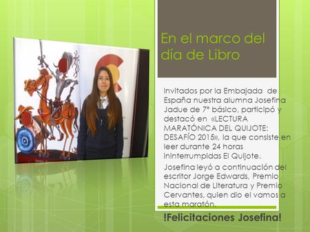 En el marco del día de Libro Invitados por la Embajada de España nuestra alumna Josefina Jadue de 7º básico, participó y destacó en «LECTURA MARATÓNICA.