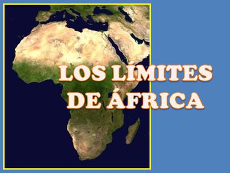 LOS LÍMITES DE ÁFRICA.