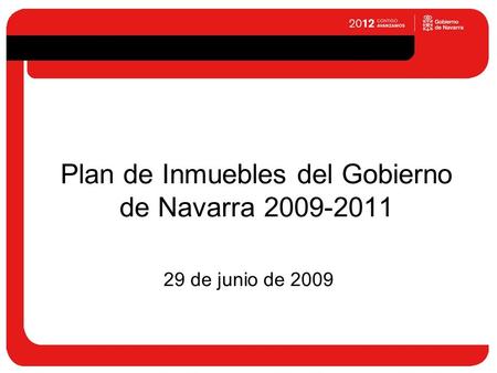 Plan de Inmuebles del Gobierno de Navarra 2009-2011 29 de junio de 2009.