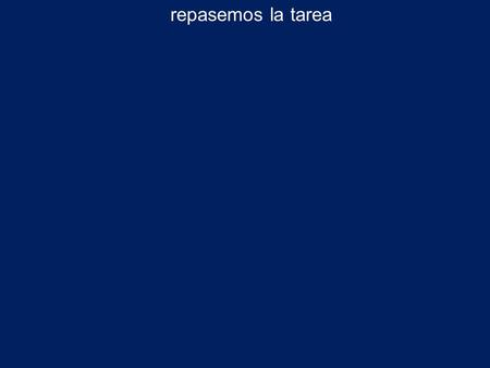 Repasemos la tarea. Hoy es lunes. Es el 15 de octubre del 2012 ¿Cómo preparamos preguntas para una entrevista utilizando los verbos “ser” y “estar”? AHORA: