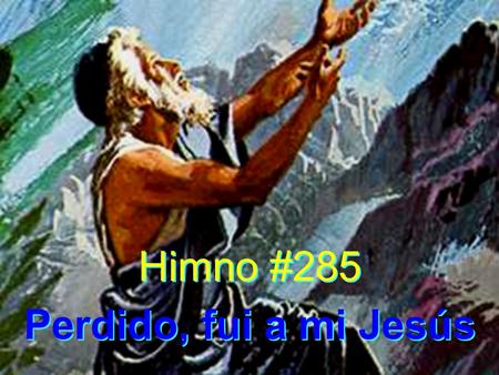 Himno #285 Perdido, fui a mi Jesús.