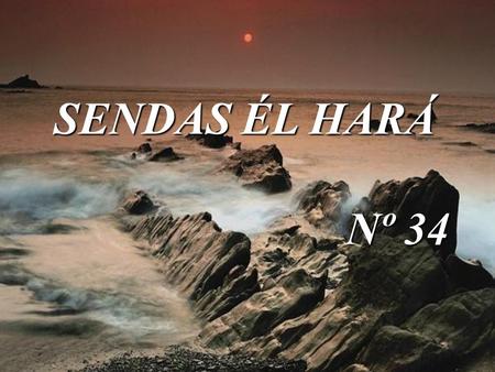 SENDAS ÉL HARÁ Nº 34.