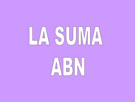 Siempre con un referente manipulativo Con mucho trabajo de la tabla de sumar.