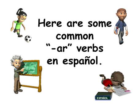 Here are some common “-ar” verbs en español. ESPAÑOL.