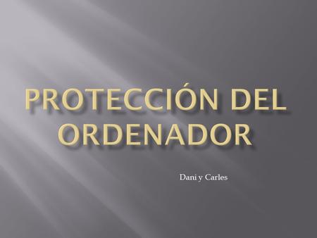 PROTECCIÓN DEL ORDENADOR