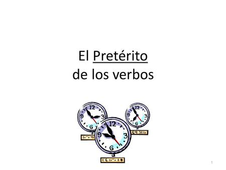 El Pretérito de los verbos 1 I went to the store. I bought a shirt. I paid in cash. 2 El Pretérito: is a past tense (“-ed”) talks about what happened.