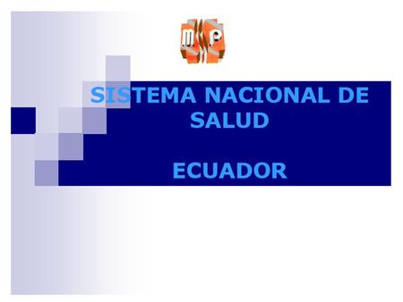 MSP FRENTE SOCIAL IESS-SSC – ISSFA - ISSPOL FFAA – POLICIA UNIVERSIDADES Y CENTROS DE C Y T JBG SOLCA CRUZ ROJA CONCOPE Integrantes Sistema.