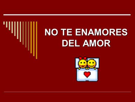 NO TE ENAMORES DEL AMOR.