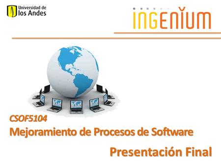 CSOF5104 Mejoramiento de Procesos de Software Presentación Final.