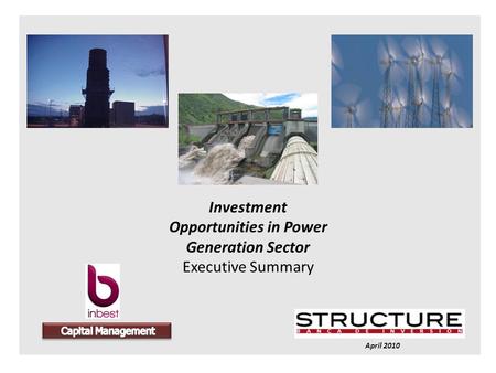Investment Opportunities in Power Generation Sector Executive Summary April 2010.