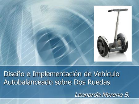 Diseño e Implementación de Vehículo Autobalanceado sobre Dos Ruedas