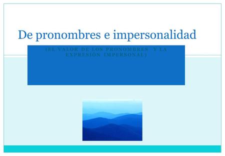 De pronombres e impersonalidad