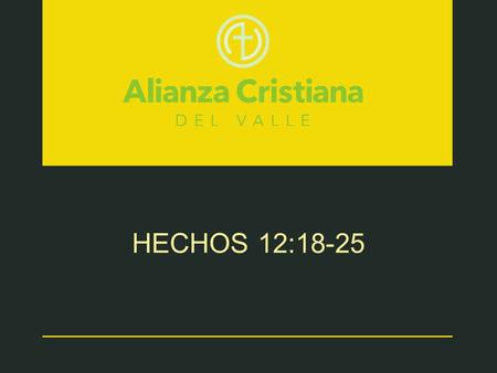 HECHOS 12:18-25.