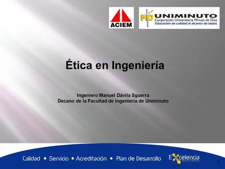 Ética en Ingeniería Ingeniero Manuel Dávila Sguerra