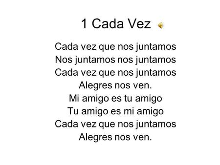 1 Cada Vez Cada vez que nos juntamos Nos juntamos nos juntamos