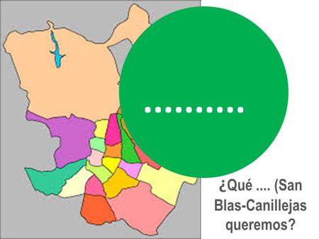 ¿ Qué.... (San Blas-Canillejas queremos?..........