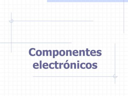 Componentes electrónicos