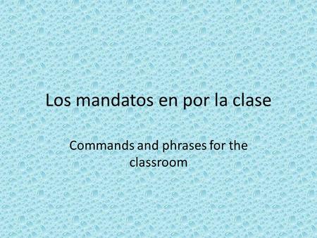 Los mandatos en por la clase Commands and phrases for the classroom.