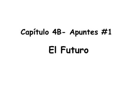 Capítulo 4B- Apuntes #1 El Futuro. In English, we can say that you are going to do something by using the verb “to be” + “going” + “to (verb)” In Spanish,