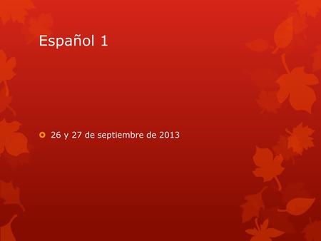 Español 1  26 y 27 de septiembre de 2013. La Campana Hoy es viernes el 27 de septiembre de 2013  Answer the questions in Spanish.  1. ¿Qué tiempo hace?