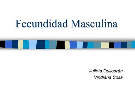 Fecundidad Masculina Julieta Quilodrán Viridiana Sosa.