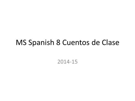 MS Spanish 8 Cuentos de Clase 2014-15. Bloque 47 de agosto Kaniya tiene miedo de los gatos. Tiene miedo de gatos grandes, incluso los leones y los tigres.