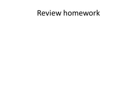 Review homework.