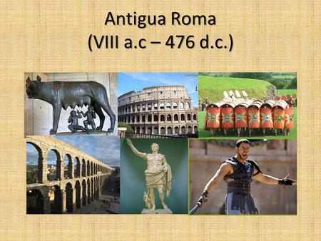 Antigua Roma (VIII a.c – 476 d.c.)