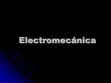 Electromecánica.