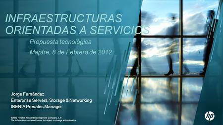 ©2010 Hewlett-Packard Development Company, L.P. The information contained herein is subject to change without notice Jorge Fernández Enterprise Servers,