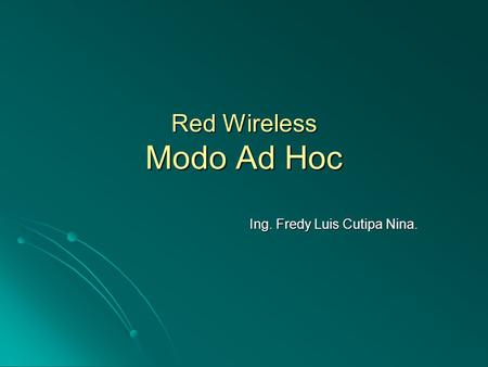 Red Wireless Modo Ad Hoc Ing. Fredy Luis Cutipa Nina.