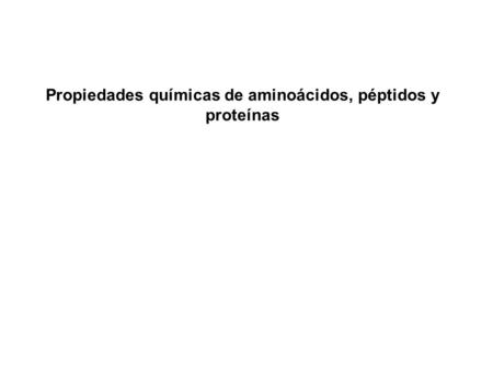 Propiedades químicas de aminoácidos, péptidos y proteínas