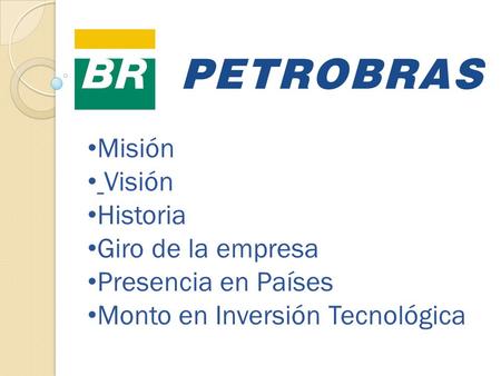 Misión Visión Historia Giro de la empresa Presencia en Países Monto en Inversión Tecnológica.