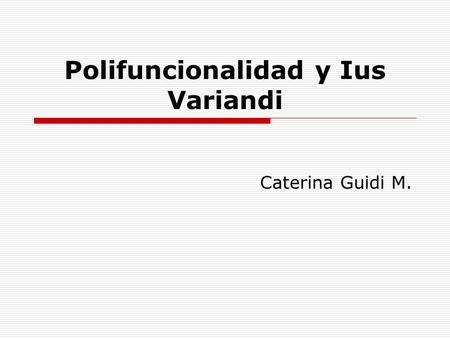 Polifuncionalidad y Ius Variandi