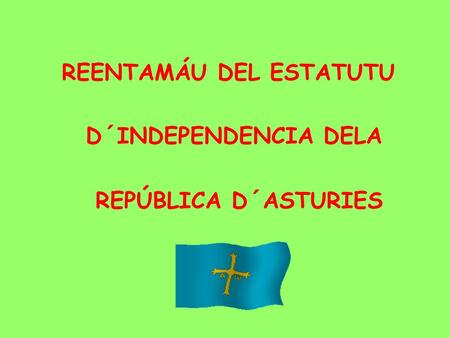 REENTAMÁU DEL ESTATUTU D´INDEPENDENCIA DELA REPÚBLICA D´ASTURIES.