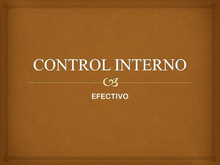 CONTROL INTERNO EFECTIVO.