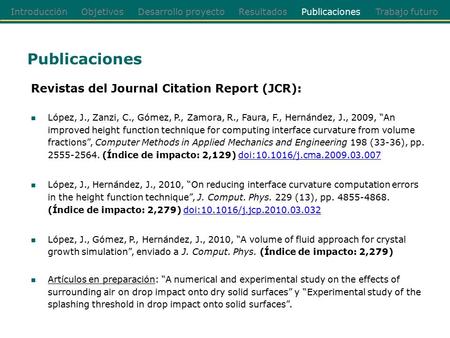 Introducción Objetivos Desarrollo proyecto Resultados Publicaciones Trabajo futuro Publicaciones Revistas del Journal Citation Report (JCR): López, J.,