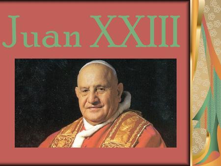 Juan XXIII. Nació en Bérgamo (Italia) el año 1881, de familia numerosa, campesina y piadosa. Muy joven ingresó en el seminario, donde se hizo terciario.