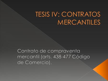 TESIS IV: CONTRATOS MERCANTILES