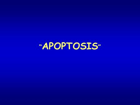 “APOPTOSIS”.