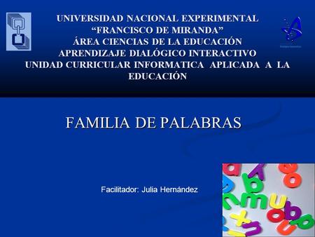 UNIVERSIDAD NACIONAL EXPERIMENTAL “FRANCISCO DE MIRANDA” ÁREA CIENCIAS DE LA EDUCACIÓN APRENDIZAJE DIALÓGICO INTERACTIVO UNIDAD CURRICULAR INFORMATICA.