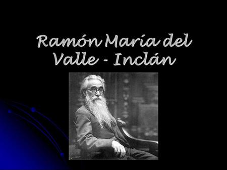 Ramón María del Valle - Inclán