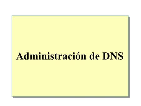 Administración de DNS.