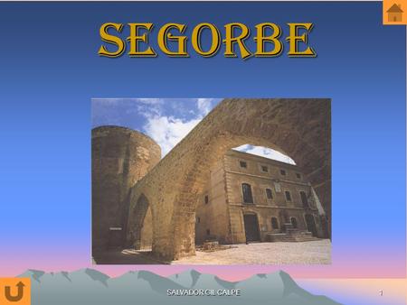 1 SALVADOR GIL CALPE SEGORBE. 2 SITUACIÓN Segorbe, antigua Segóbriga, está situado en un lugar privilegiado, en el camino natural que une Aragón con Valencia,