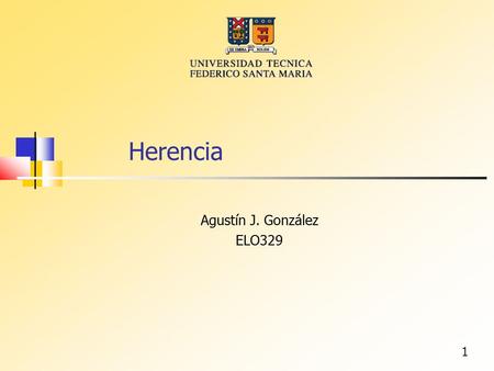 1 Herencia Agustín J. González ELO329. 2 Motor ElectricMotor Motor y ElectricMotor Consideremos dos clases que tienen algo en común.