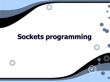 Sockets programming. Tipos de datos. Tipos de datos mas usados en programas cliente-servidor: u-char Unsigned 8-bit character. u-short Unsigned 16-bit.