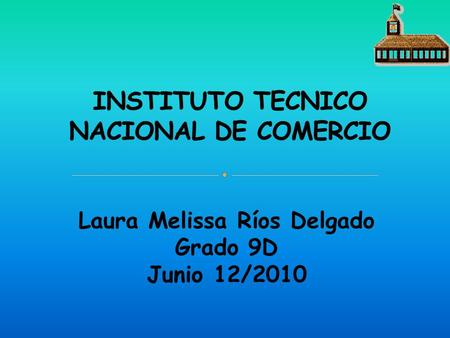 Laura Melissa Ríos Delgado Grado 9D Junio 12/2010.