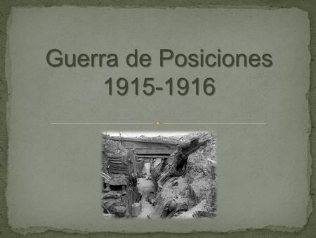 Guerra de Posiciones 1915-1916.